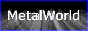 Metalworld